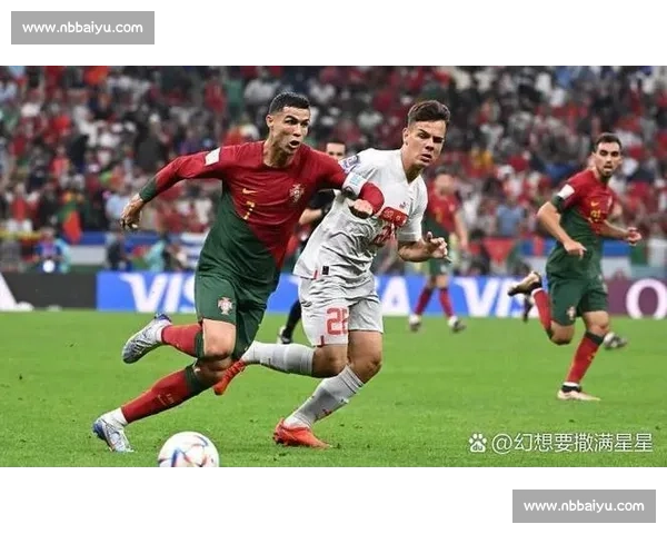 C罗领衔葡萄牙队力争世界杯荣耀精彩表现助力球队晋级决赛